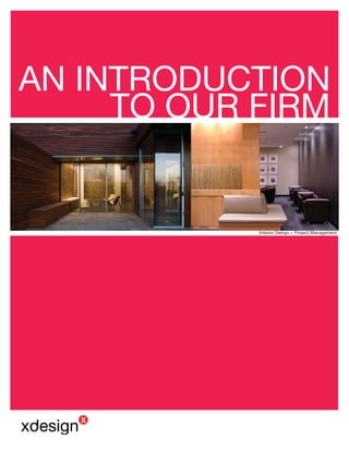 Interior Design + Project Management
AN INTRODUCTION
TO OUR FIRM
 