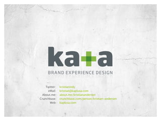 Twitter: 
 kristianindy
     eMail: 
 kristian@kaplusa.com
  About.me: 
 about.me/kristianandersen
Crunchbase: 
 crunchbase.com/person/kristian-andersen
       Web: 
 kaplusa.com
 