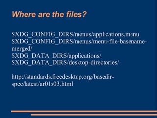 Desktop file [Desktop Entry] Encoding=UTF-8 Name=Firefox web browser Icon=mozicon16.xpm Comment=Firefox web browser Exec=firefox Terminal=false Type=Application Categories=Network;WebBrowser GenericName=Browser 