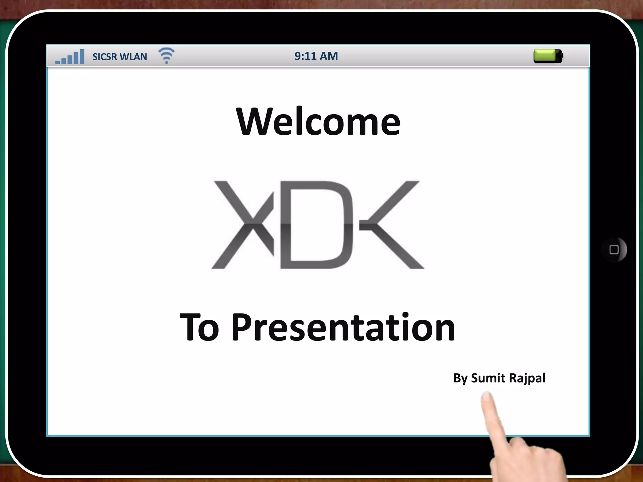 SICSR WLAN

9:11 AM

Welcome
SS

To Presentation
By Sumit Rajpal

 