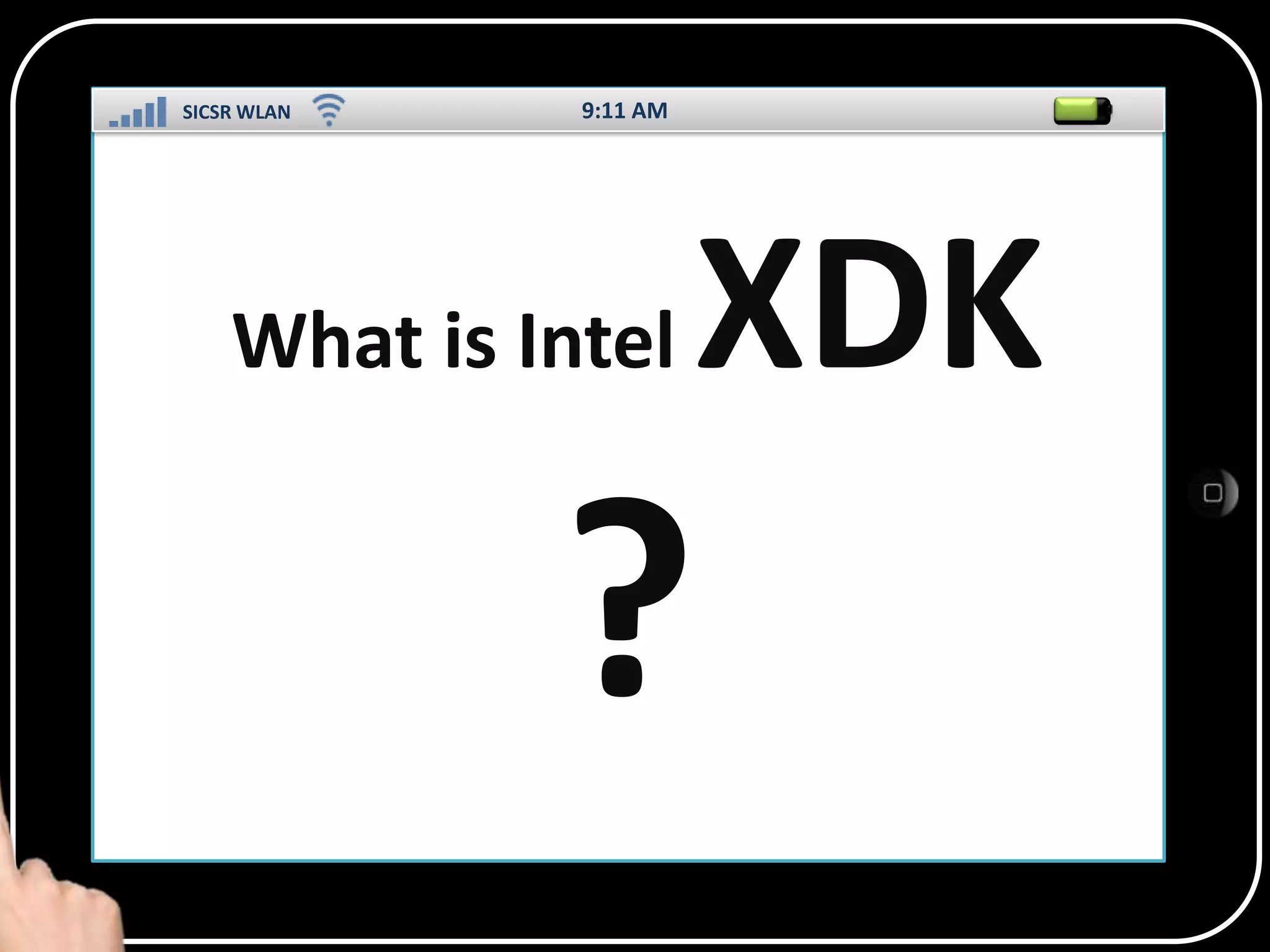 SICSR WLAN

9:11 AM

What is Intel
SS

XDK

?

 