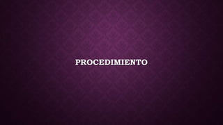 PROCEDIMIENTO
 