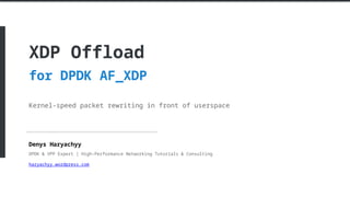 XDP Offload for DPDK AF_XDP — Kernel-Speed Packet Rewriting | PPTX