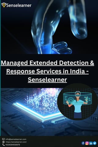+919084658979
info@senselearner.com
https://senselearner.com/
Managed Extended Detection &
Response Services in India -
Senselearner
 