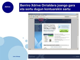 Berriro Xdrive Orrialdera joango gara eta sortu dugun kontuarekin sartu 