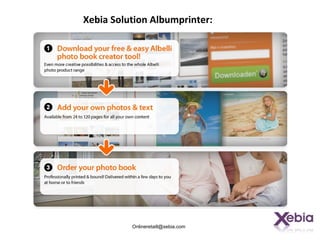 Xebia Solution Albumprinter:




          Onlineretaill@xebia.com
 