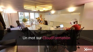 Un mot sur CloudFormation
 