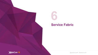 @xebiconfr #xebiconfr
Service Fabric
6
 