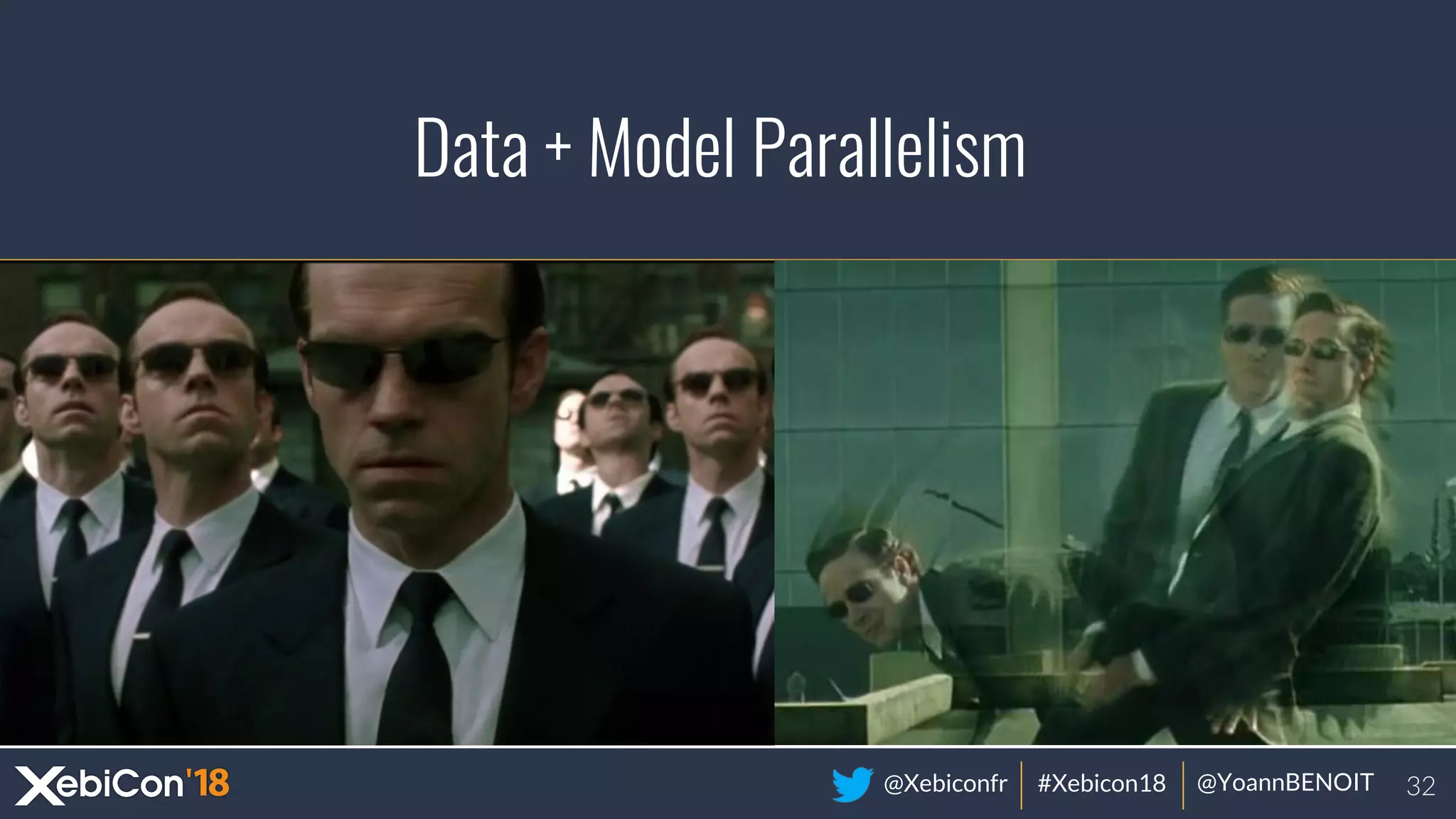 @Xebiconfr #Xebicon18 @YoannBENOIT
Data + Model Parallelism
 