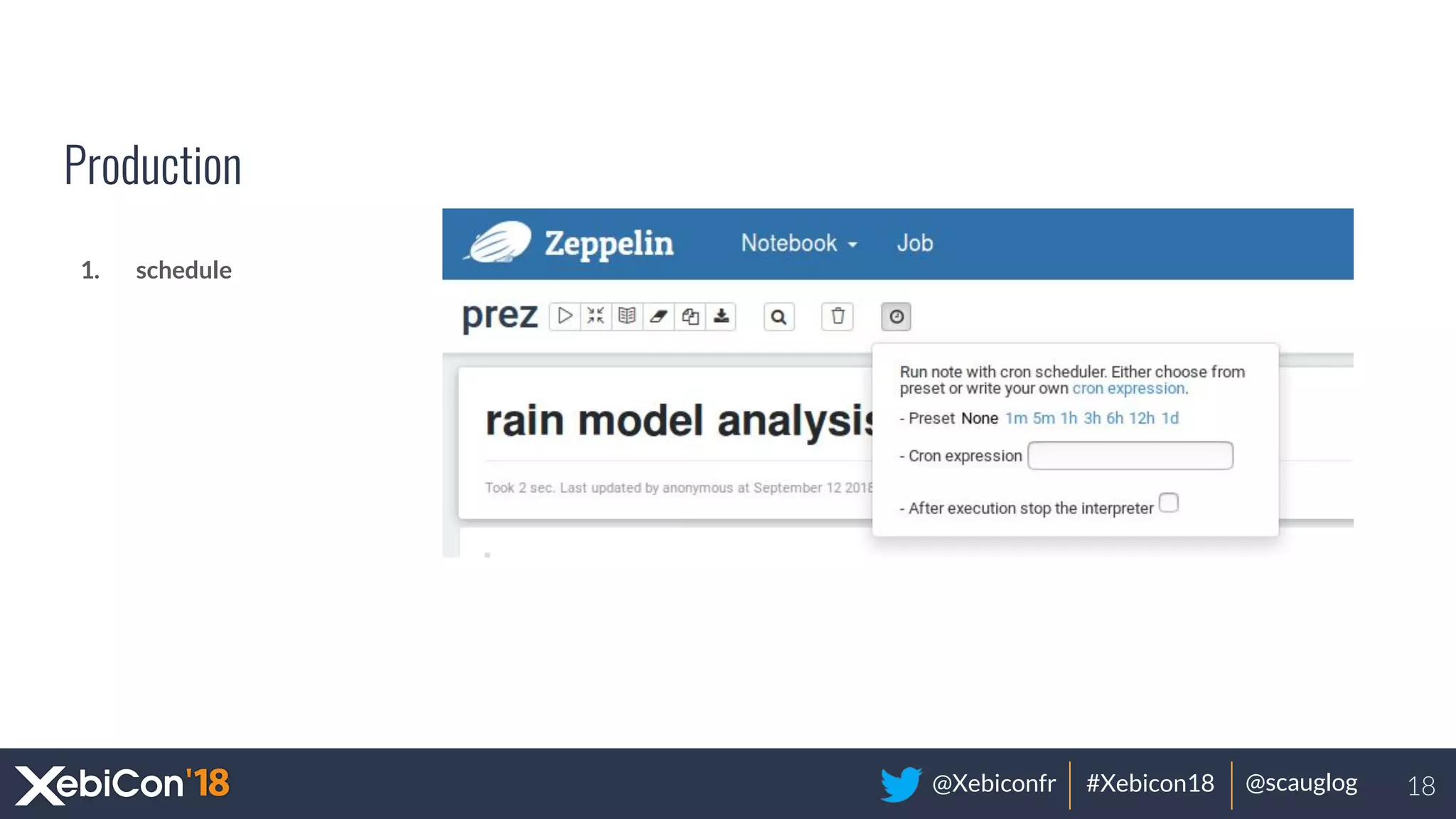 @Xebiconfr #Xebicon18 @scauglog
Production
1. schedule
18
 
