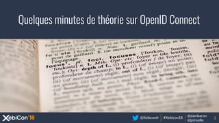 @Xebiconfr #Xebicon18
@dambaron
@jpinsolle
Quelques minutes de théorie sur OpenID Connect
3
 