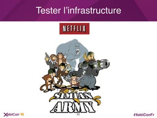 #XebiConFr
Tester l’infrastructure
62
 