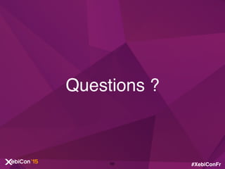 #XebiConFr
Questions ?
66
 