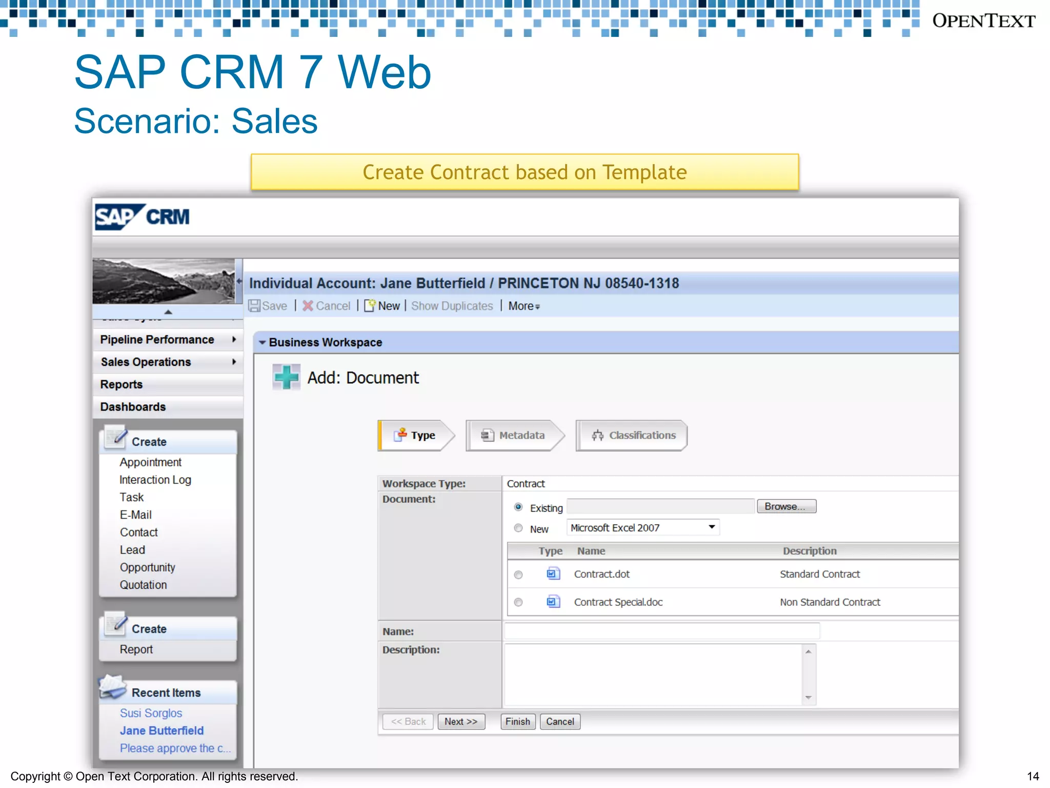 SAP CRM 7 Web
            Scenario: Sales
                                                          Create Contract based on Template




Copyright © Open Text Corporation. All rights reserved.                                       14
 