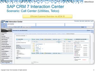 SAP CRM 7 Interaction Center
            Scenario: Call Center (Utilities, Telco)
                                        ...