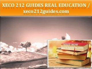 XECO 212 GUIDES REAL EDUCATION /
xeco212guides.com
 