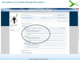 All updates are visible through the portal …




                          © 2012, Cognizant. All rights reserved
 