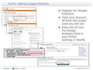 Tip#5: Adding Google Analytics<br />Register for Google Analytics<br />Take your Account ID from the cryptic code you will...