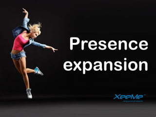 Presence
                              expansion

_______________________________________________________________________________
 #xeeme   XeeMe.com/XeeMe                                       © Copyright XeeMe Corp. 2011
                                       1
 