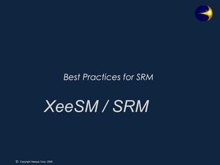 Best Practices for SRM XeeSM / SRM 
