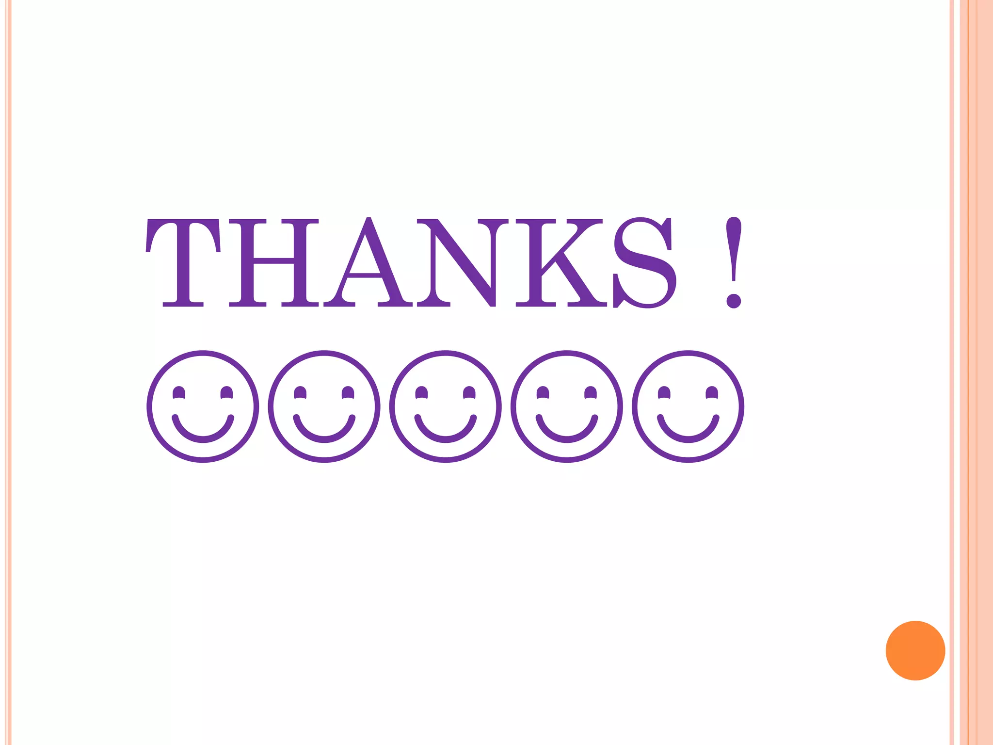 THANKS !
☺☺☺☺☺