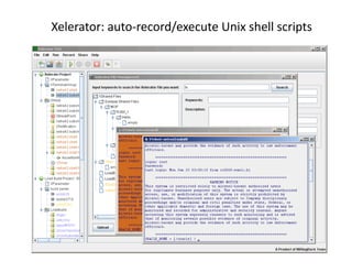 Xelerator: auto‐record/execute Unix shell scripts 
 
