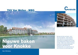 THV Van Wellen - MBG

Constructie

Net achter het Casino van Knokke - aan de
rand van het Zegemeer - verrijst momenteel

N...