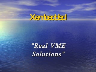 Xembedded “ Real VME Solutions” 