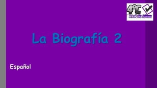 La Biografía 2
Español
 