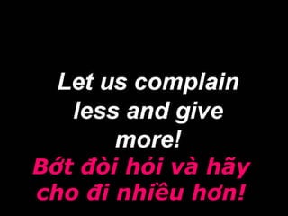 Bớt đòi hỏi và hãy
cho đi nhiều hơn!
 