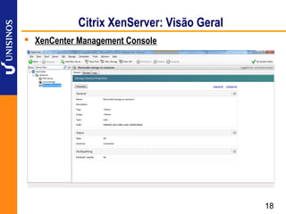 Citrix XenServer: Visão Geral
 XenCenter Management Console




                                            18
 