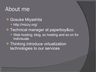 About me <ul><li>Gosuke Miyashita </li></ul><ul><ul><li>http://mizzy.org/ </li></ul></ul><ul><li>Technical manager at pape...