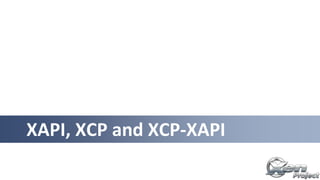 XAPI, XCP and XCP-XAPI
 