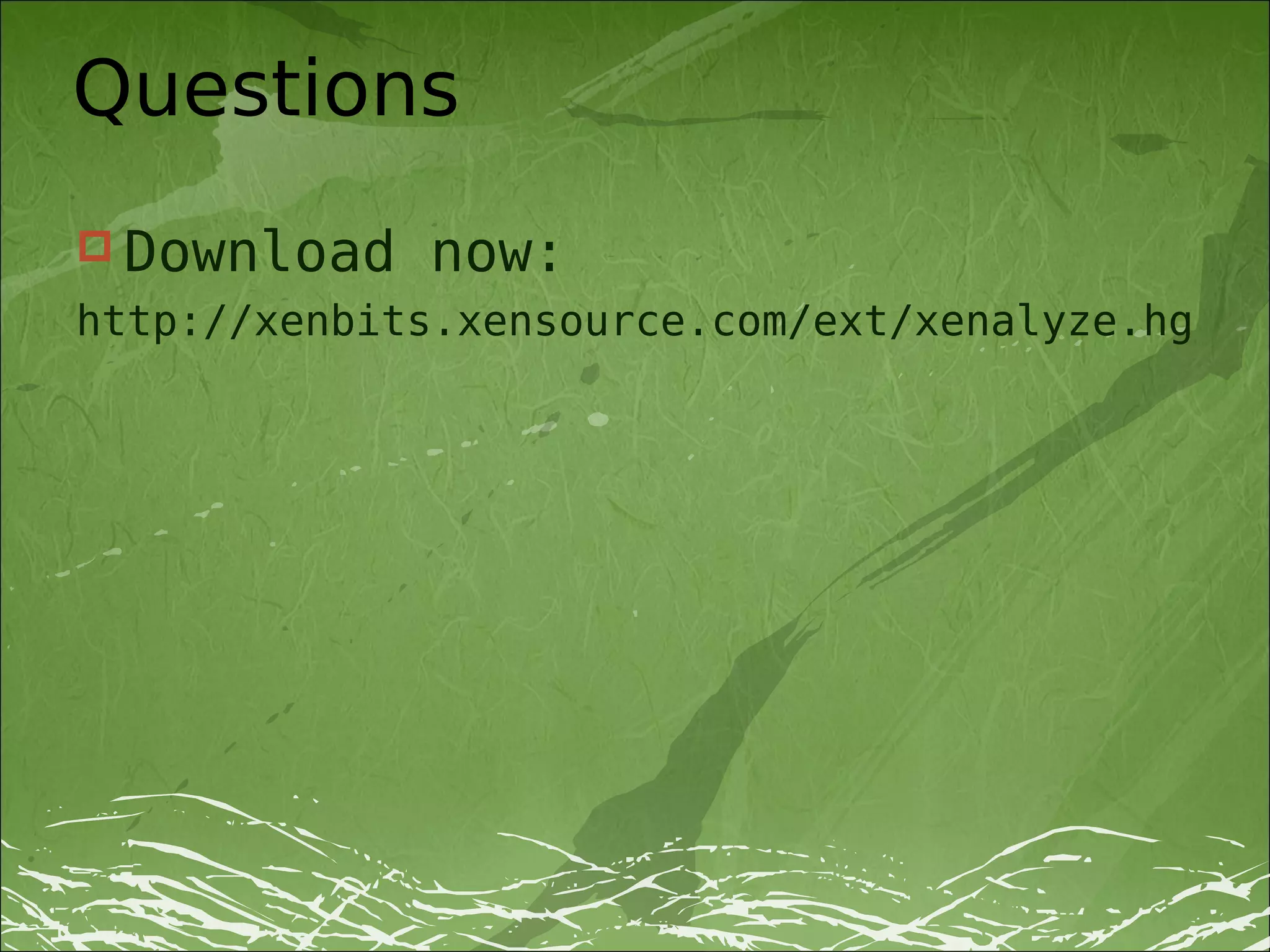 Questions
 Download   now:
http://xenbits.xensource.com/ext/xenalyze.hg
 