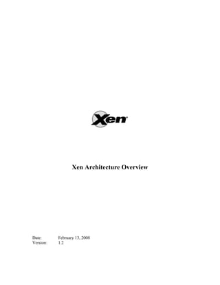 Xen Architecture Overview




Date:      February 13, 2008
Version:   1.2
 