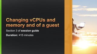 Section 3 of session guide
Duration: <15 minutes
 