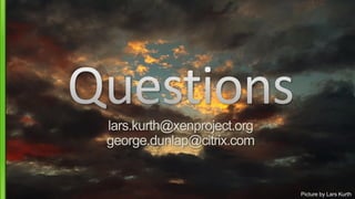 lars.kurth@xenproject.org
george.dunlap@citrix.com
Picture by Lars Kurth
 
