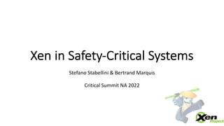 Xen in Safety-Critical Systems
Stefano Stabellini & Bertrand Marquis
Critical Summit NA 2022
 
