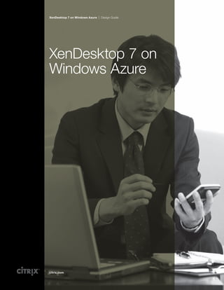 XenDesktop 7 on Windows Azure

Design Guide

XenDesktop 7 on
Windows Azure

citrix.com

 