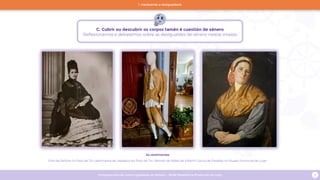 Programa escolar sobre Igualdade de Xénero - Rede Museística Provincial de Lugo 11
As vestimentas
Foto de Señora no Pazo de Tor, vestimenta de cabaleiro do Pazo de Tor, Retrato de aldeá de Villamil García de Paredes no Museo Provincial de Lugo
C. Cubrir ou descubrir os corpos tamén é cuestión de xénero
Reflexionamos e debatemos sobre as desigualdes de xénero nestas imaxes
1. Hackeando a desigualdade
 