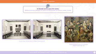 Programa escolar sobre Igualdade de Xénero - Rede Museística Provincial de Lugo 17
Aula de nenas e aula de nenos no Museo Provincial do Mar
A Escola de Doloriñas de Julia Minguillón.
Museo Provincial de Lugo
E. Estudar xuntxs para vivir xuntxs
Reflexionamos e debatemos sobre as desigualdes de xénero nestas imaxes
1. Hackeando a desigualdade
 