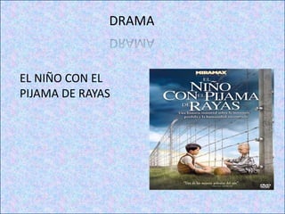 DRAMA
EL NIÑO CON EL
PIJAMA DE RAYAS
 