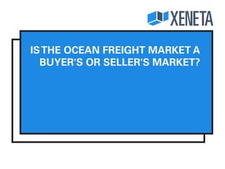 Is The Ocean Freight Market A Buyer's
Or Seller's Market?
 