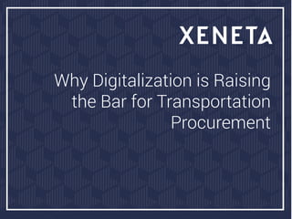 Why Digitalization is Raising
the Bar for Transportation
Procurement
 