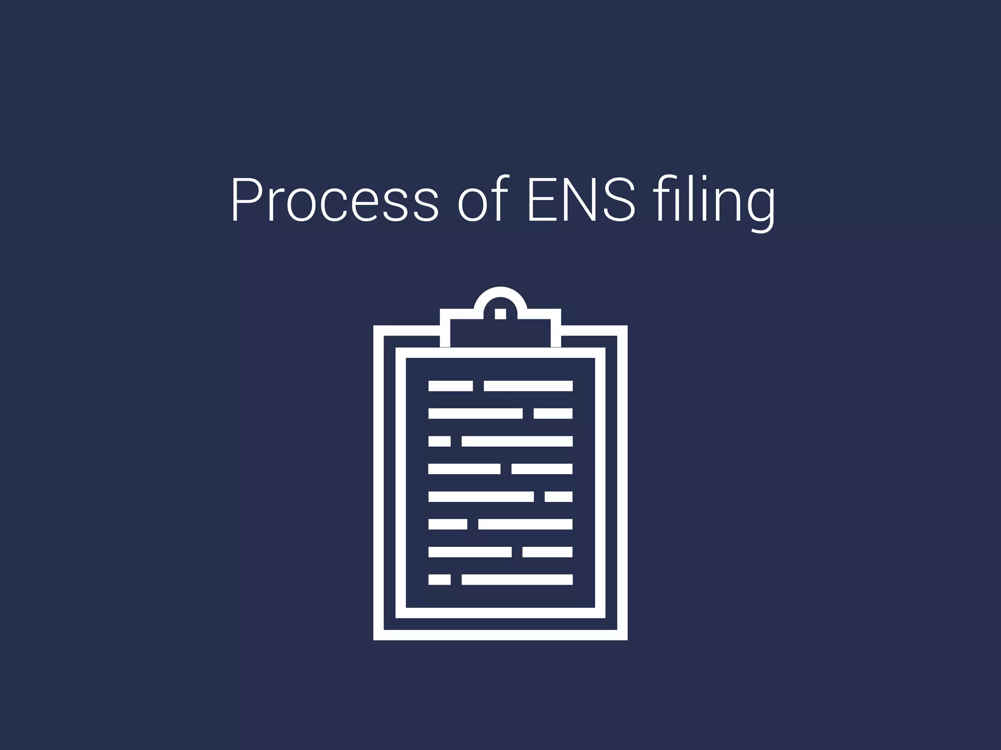 Process of ENS ﬁling
 