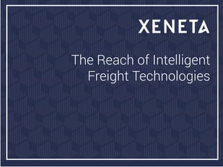 The Reach of Intelligent
Freight Technologies
 