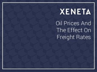 Oil Prices And
The Effect On
Freight Rates
 