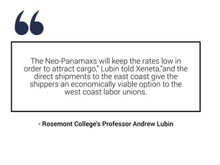 The Neo-Panamaxs will keep the rates low in
order to attract cargo,” Lubin told Xeneta,”and the
direct shipments to the ea...