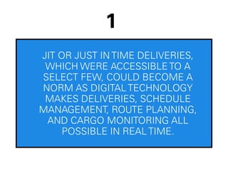 Jit or just in time deliveries, which were
accessible to a select few, could
become a norm as digital technology
makes del...