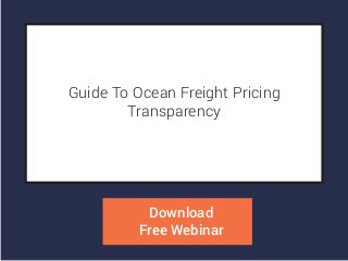 Guide To Ocean Freight Pricing
Transparency
Download
Free Webinar
 